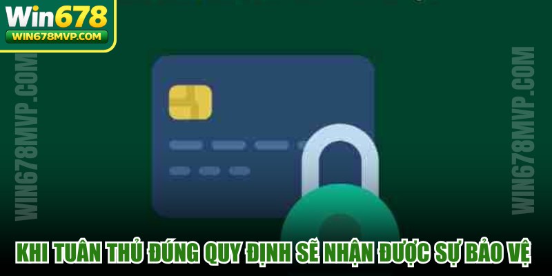 Khi tuân thủ đúng quy định sẽ nhận được sự bảo vệ tối đa