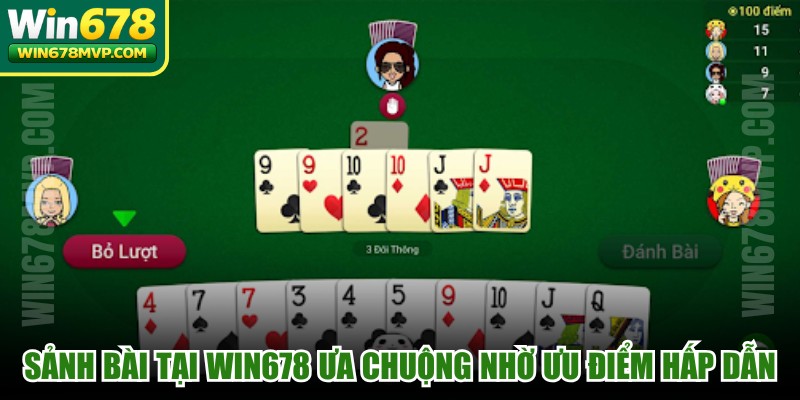 Sảnh bài tại WIN678 được ưa chuộng nhờ sở hữu nhiều ưu điểm hấp dẫn