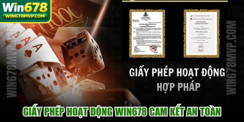 Giấy phép hoạt động WIN678 cam kết an toàn, minh bạch