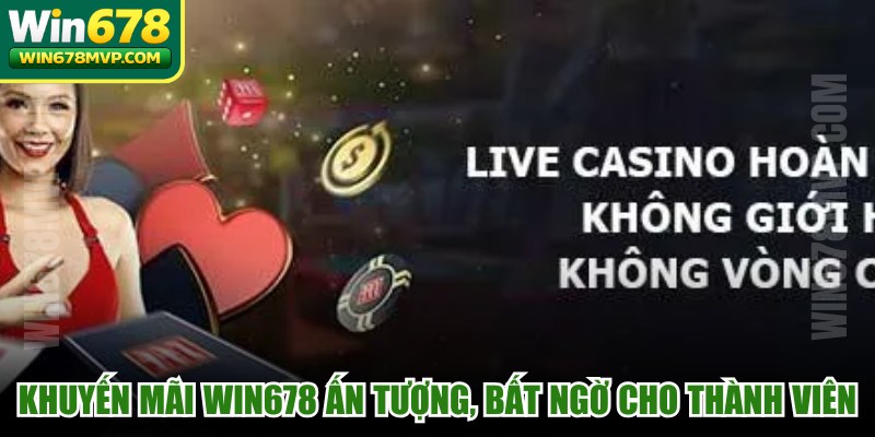 Khuyến mãi WIN678 ấn tượng, bất ngờ cho toàn bộ thành viên