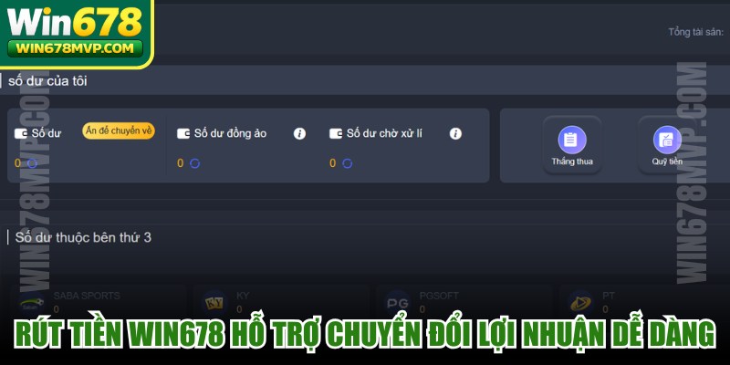 Rút tiền WIN678 hỗ trợ hội viên chuyển đổi lợi nhuận dễ dàng