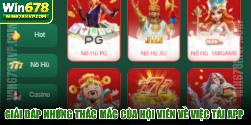 Giải đáp những thắc mắc của hội viên về việc tải app nhà cái WIN678