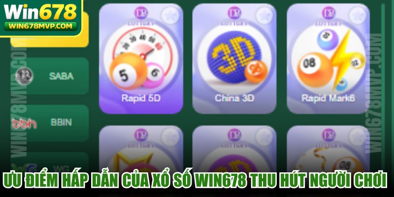 Ưu điểm hấp dẫn của Xổ số WIN678 thu hút người chơi tham gia
