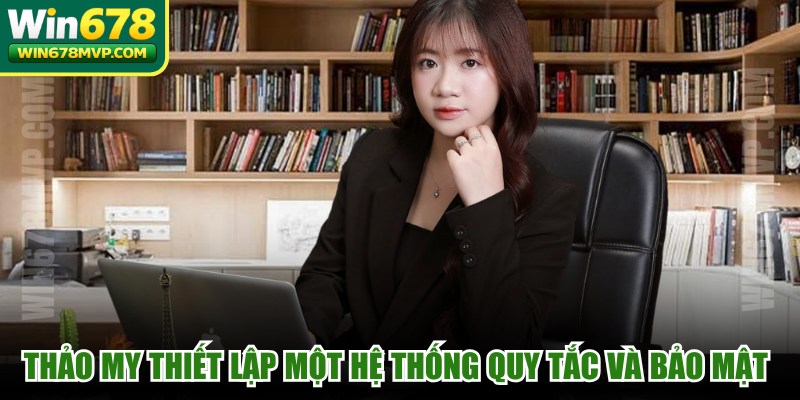 Thảo My góp phần chuẩn hóa nội dung và nguyên tắc bảo mật trên WIN678 MVP