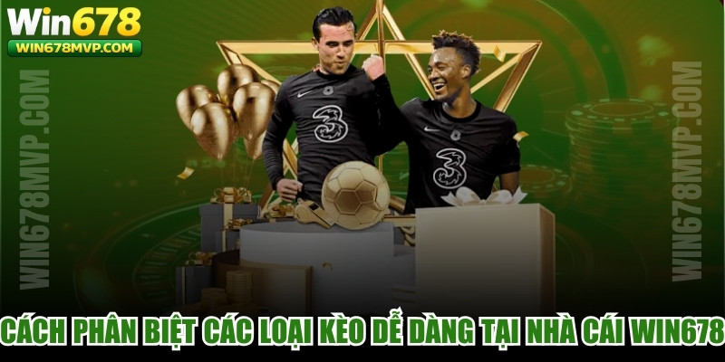 Cách Phân Biệt Các Loại Kèo