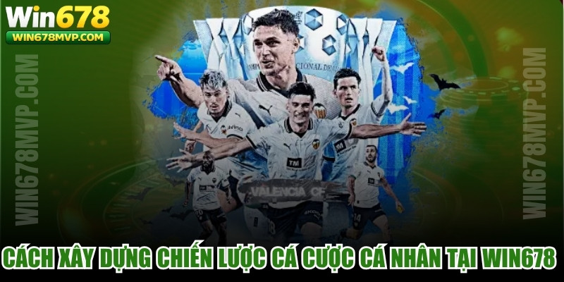 Cách Xây Dựng Chiến Lược Cá Cược Cá Nhân