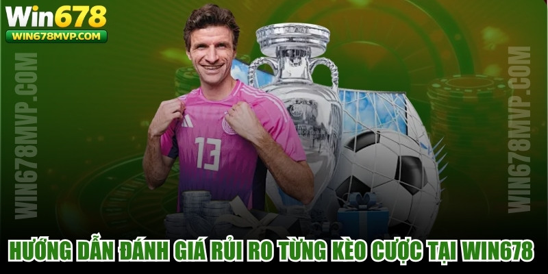 Hướng Dẫn Đánh Giá Rủi Ro Từng Kèo