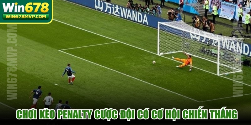 Kinh nghiệm chơi kèo Penalty chú ý cược đội có cơ hội chiến thắng