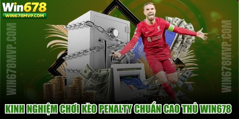 Kinh Nghiệm Chơi Kèo Penalty