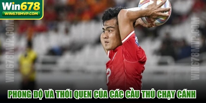 Phong độ và thói quen của các cầu thủ chạy cánh ảnh hưởng lớn